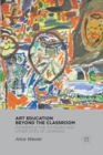 Image for Art education beyond the classroom: pondering the outsider and other sites of learning