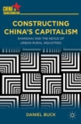 Image for Constructing China&#39;s capitalism: Shanghai and the nexus of urban-rural industries