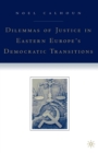 Image for Dilemmas of Justice in Eastern Europe&#39;s Democratic Transitions