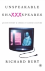 Image for Unspeakable ShaXXXspeares, Revised Edition: Queer Theory and American Kiddie Culture