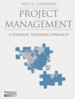 Image for Project management: a strategic planning approach