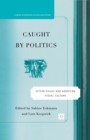 Image for Caught by politics: Hitler exiles and American visual culture