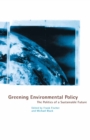 Image for Greening Environmental Policy: The Politics of a Sustainable Future