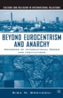 Image for Beyond Eurocentrism and anarchy: memories of international order and institutions