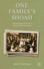 Image for One family&#39;s Shoah: victimization, resistance, survival in Nazi Europe