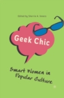 Image for Geek Chic: Smart Women in Popular Culture