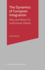 Image for Dynamics of European Integration: Why and When EU Institutions Matter