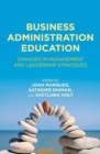 Image for Business administration education: changes in management and leadership strategies