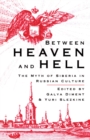 Image for Between Heaven and Hell: The Myth of Siberia in Russian Culture
