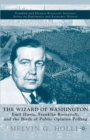 Image for The wizard of Washington: Emil Hurja, Franklin Roosevelt and the birth of public opinion polling