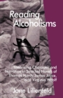 Image for Reading Alcoholisms: Theorizing Character and Narrative in Selected Novels of Thomas Hardy, James Joyce, and Virginia Woolf
