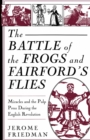 Image for Battle of the Frogs and Fairford&#39;s Flies: Miracles and the Pulp Press During the English Revolution