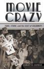 Image for Movie Crazy: Stars, Fans, and the Cult of Celebrity