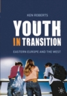 Image for Youth in transition: Eastern Europe and the West