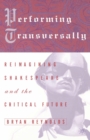 Image for Performing Transversally: Reimagining Shakespeare and the Critical Future