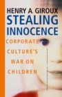 Image for Stealing Innocence: Youth, Corporate Power and the Politics of Culture