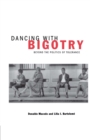 Image for Dancing With Bigotry: Beyond the Politics of Tolerance