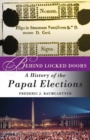 Image for Behind locked doors: a history of the Papal elections