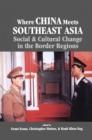 Image for Where China Meets Southeast Asia: Social and Cultural Change in the Border Region