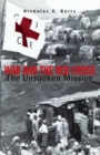 Image for War and the Red Cross: The Unspoken Mission