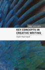 Image for Key Concepts in Creative Writing