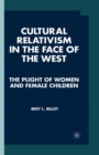 Image for Cultural relativism in the face of the West: the plight of women and female children