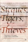 Image for Sicques, Tigers or Thieves: Eyewitness Accounts of the Sikhs (1606-1810)