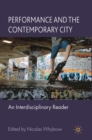 Image for Performance and the Contemporary City: An Interdisciplinary Reader