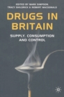 Image for Drugs in Britain: Supply, Consumption and Control