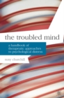Image for Troubled Mind: A Handbook of Therapeutic Approaches to Psychological Distress