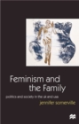 Image for Feminism and the family: politics and society in the UK and USA