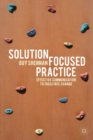 Image for Solution-focused practice: effective communication to facilitate change