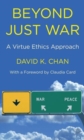 Image for Beyond just war  : a virtue ethics approach