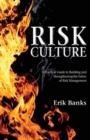 Image for Risk culture: a practical guide to building and strengthening the fabric of risk management