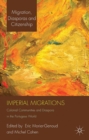 Image for Imperial migrations: colonial communities and diaspora in the Portuguese world