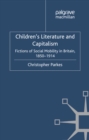Image for Children&#39;s literature and capitalism: fictions of social mobility in Britain, 1850-1914