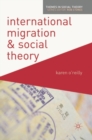 Image for International Migration and Social Theory