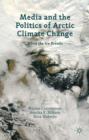 Image for Media and the politics of Arctic climate change  : when the ice breaks