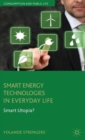 Image for Smart energy technologies in everyday life  : smart utopia?