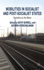 Image for Mobilities in socialist and post-socialist states: societies on the move