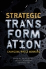 Image for Strategic transformation: changing while winning