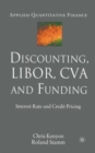Image for Discounting, Libor, CVA and funding  : interest rate and credit pricing