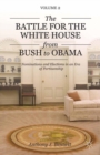 Image for The battle for the White House from Bush to Obama: nominations and elections in an era of partisanship
