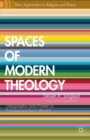 Image for Spaces of modern theology: geography and power in Schleiermacher&#39;s world