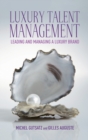 Image for Luxury talent management  : leading and managing a luxury brand
