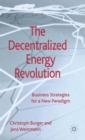Image for The decentralised energy revolution  : business strategies for a new paradigm