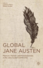 Image for Global Jane Austen: pleasure, passion, and possessiveness in the Jane Austen community