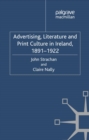 Image for Advertising, literature and print culture in Ireland, 1891-1922