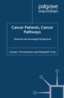 Image for Cancer patients, cancer pathways: historical and sociological perspectives