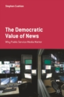 Image for The democratic value of news: why public service media matter